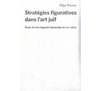 Stratégies figuratives dans l'art juif I Étude de trois haggadot sépharades du XIVe siècle - Olga Hazan - Presses Universite De Montreal - broché - Beau livre