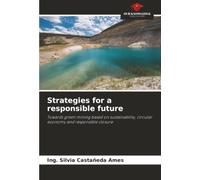 Strategies for a responsible future: Towards green mining based on sustainability, circular economy and responsible closure