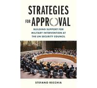 Strategies for Approval: Building Support for Military Intervention at the Un Security Council
