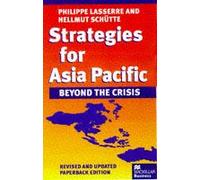 Strategies For Asia Pacific: Beyond The Crisis
