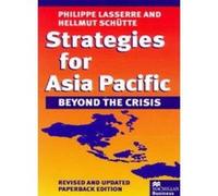 Strategies for Asia Pacific: Beyond the Crisis - [Version Originale] Professpr Philippe Lasserre, Hellmut Schütte (Auteur)