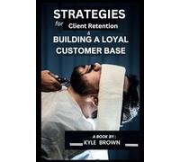 Strategies for client retention and Building a loyal customer base