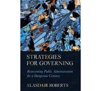 Strategies for Governing by Alasdair Roberts Alasdair Roberts (Auteur)