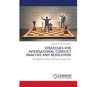 STRATEGIES FOR INTERNATIONAL CONFLICT ANALYSIS AND RESOLUTION: Handbook for Peace and Conflict Specialists