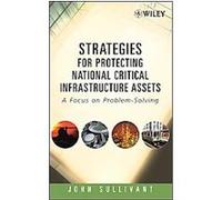 Strategies for Protecting National Critical Infrastructure Assets Edwin H. Neave (Auteur)