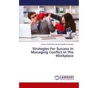 Strategies For Success In Managing Conflict In The Workplace