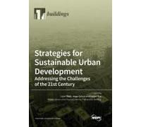 Strategies For Sustainable Urban Development Addressing The Challenges Of The 21st Century