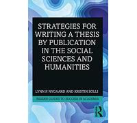 Strategies for Writing a Thesis by Publication in the Social Sciences and Humanities