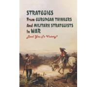 Strategies From European Thinkers And Military Strategists In War: Lead You To Victory?