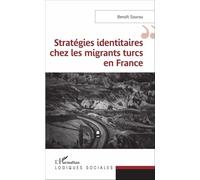 Stratégies identitaires chez les migrants turcs en France - Benoît Sourou - L'harmattan - broché - Etude