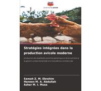 Stratégies intégrées dans la production avicole moderne: production de volaillesDu potentiel génétique et de la nutrition à la gestion comportementale et à l’excellence commerciale