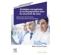 Stratégies Managériales Et Accompagnement Dans Les Structures De Soins - Apport Des Neurosciences À La Transformation Des Pratiques