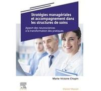 Stratégies managériales et accompagnement dans les structures de soins: Apport des neurosciences à la transformation des pratiques