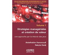 Stratégies Managériales Et Création De Valeur - Une Approche Par La Théorie Des Jeux