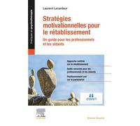 Stratégies motivationnelles pour le rétablissement Un guide pour les professionnels et les aidants - Laurent Lecardeur - Elsevier Masson - broché - Guide
