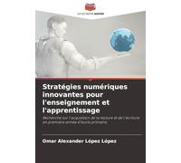 Stratégies numériques innovantes pour l'enseignement et l'apprentissage: Recherche sur l'acquisition de la lecture et de l'écriture en première année d'école primaire.