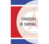 Strategies of Survival: North Korean Foreign Policy under Kim Jong-un