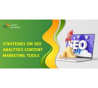 Strategies on SEO Analytics Content Marketing Tools