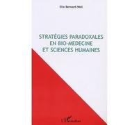 Strategies paradoxales en bio-médecine et sciences humaines Elie Bernard-Weil (Auteur)