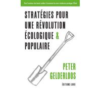 Stratégies pour une révolution écologique et populaire - Peter Gelderloos - Libre Editions - broché - Essai