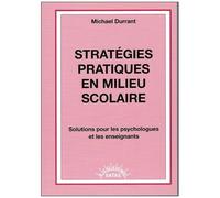 Stratégies Pratiques En Milieu Scolaire - Solutions Pour Les Psychologues Et Les Enseignants