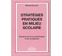 Stratégies pratiques en milieu scolaire - Solutions pour les psychologues et les enseignants