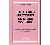 Stratégies Pratiques En Milieu Scolaire - Solutions Pour Les Psychologues Et Les Enseignants