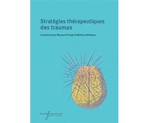 Stratégies thérapeutiques des traumas Wissam El-Hage (Auteur), Mathieu Bilodeau (Auteur)