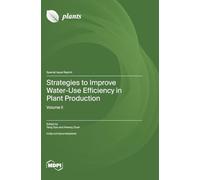 Strategies to Improve Water-Use Efficiency in Plant Production: Volume II