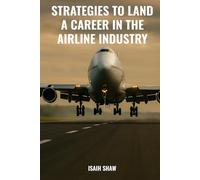 "Strategies to Land a Career in the Airline Industry": "Land Your Dream Job in Aviation-No Experience Needed"