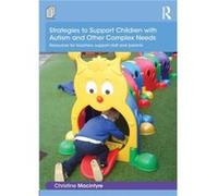 Strategies to Support Children with Autism and Other Complex Needs by Macintyre & Christine Moray House School of Education & Edinburgh University & UK Christine Macintyre, (Auteur)