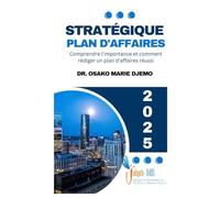 Stratégique Plan d'Affaires: Comprendre l'importance et comment rédiger un plan d'affaires réussi