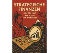 Strategische Finanzen: Sun Tzu und die Kunst des Investierens