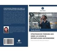 Strategische Führung Aus Einer 4.O-Vision In Öffentlichen Unternehmen