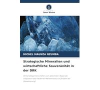 Strategische Mineralien und wirtschaftliche Souveränität in der DRK: Wirtschaftspartnerschaften und -abkommen: Regionale Integration oder moderner Merkantilismus im Zeitalter der Globalisierung?