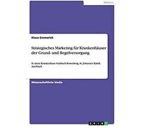 Strategisches Marketing Für Krankenhäuser Der Grund- Und Regelversorgung