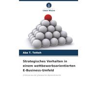 Strategisches Verhalten in einem wettbewerbsorientierten E-Business-Umfeld: Einblicke aus der ghanaischen Bankenbranche