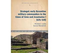 Strategoí: Early Byzantine Military Commanders in the Times of Zeno and Anastasius I (474-518)