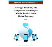 Strategy, Adoption, And Competitive Advantage Of Mobile Services In The Global Economy