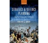 Strategy And Defence Planning: Meeting The Challenge Of Uncertainty (Hardcover) Colin S Gray, (Auteur)