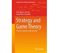 Strategy and Game Theory: Practice Exercises With Answers