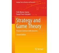 Strategy and Game Theory: Practice Exercises with Answers