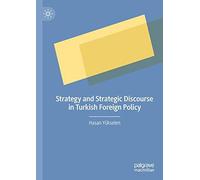 Strategy And Strategic Discourse In Turkish Foreign Policy