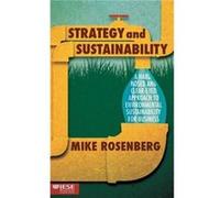 Strategy And Sustainability: A Hardnosed And Clear-Eyed Approach To Environmental Sustainability For Business (Iese Business Collection) (Hardcover) Mike Rosenberg, (Auteur)