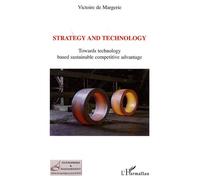 Strategy and technology Towards technology based sustainable competitive advantage - Victoire Margerie - L'harmattan - broché - Etude