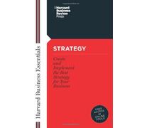 Strategy: Create and Implement the Best Strategy for Your Business by Unknown(2005-07-01)