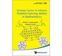 Strategy Games to Enhance Problem-Solving Ability in Mathematics (Problem Solving in Mathematics and Beyond) - [Livre en VO] Alfred S Posamentier, Stephen Krulik (Auteur)
