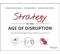 Strategy in the Age of Disruption: A Handbook to Anticipate Change and Make Smart Decisions