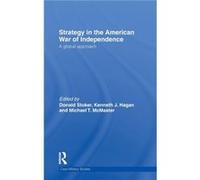 Strategy in the American War of Independence by Donald Stoker