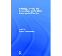 Strategy, Money And Technology In The 2008 Presidential Election